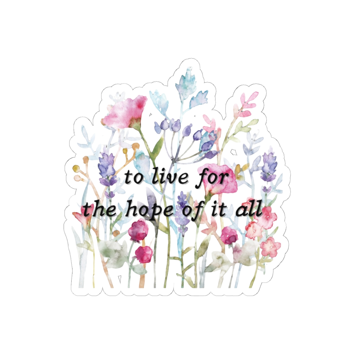 To Live For The Hope of It All August Lyrics Dreamy Sticker